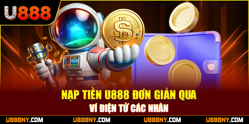 Hướng dẫn nạp tiền U888 đơn giản qua ví điện tử